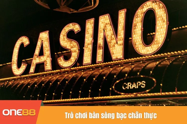 Trò chơi bàn sòng bạc chân thực