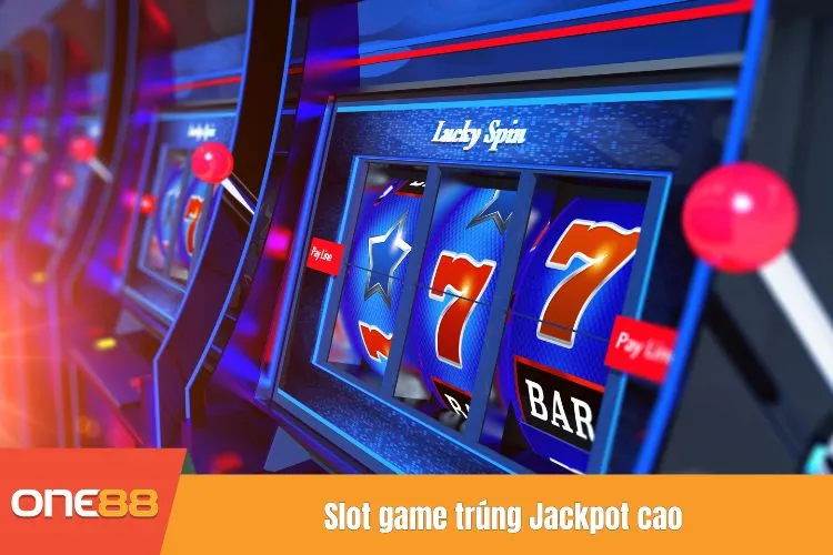 Slot game trúng Jackpot cao